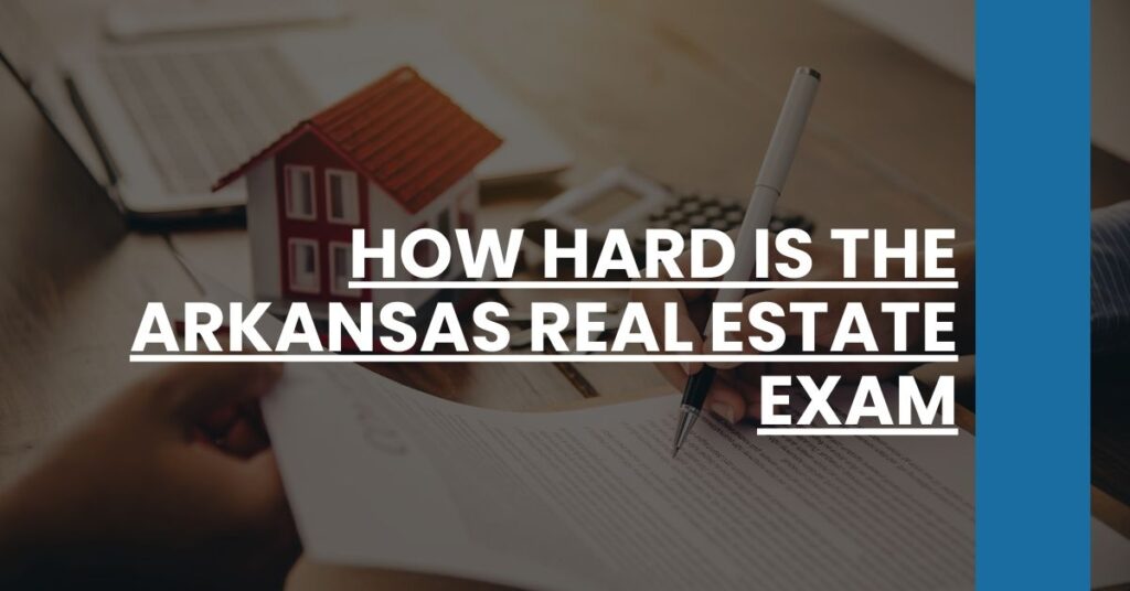 How Hard is the Arkansas Real Estate Exam Feature Image