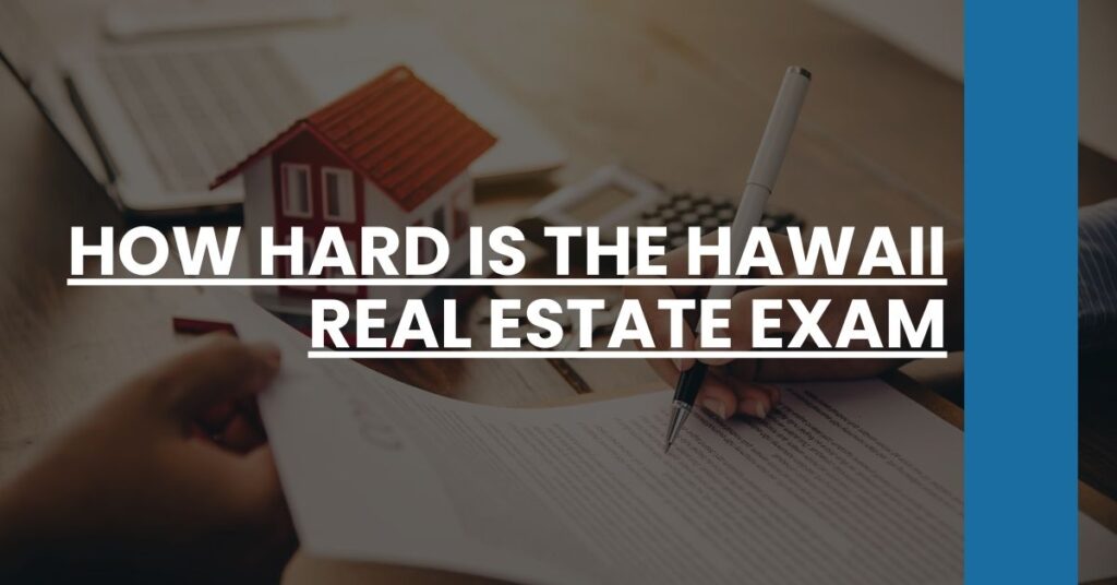 How Hard is the Hawaii Real Estate Exam