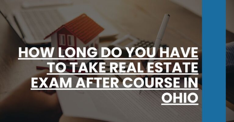 How Long Do You Have to Take Real Estate Exam After Course in Ohio Feature Image