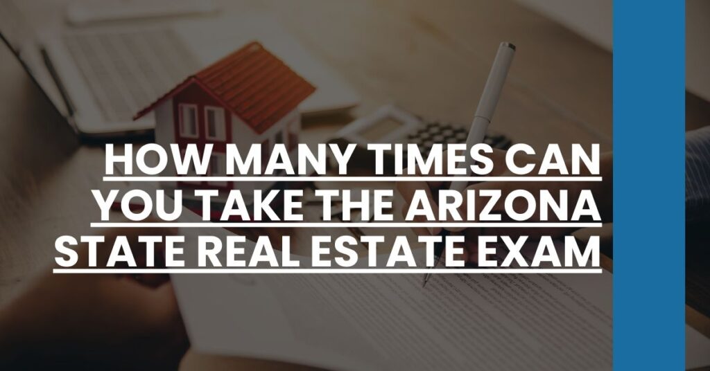 How Many Times Can You Take the Arizona State Real Estate Exam Feature Image