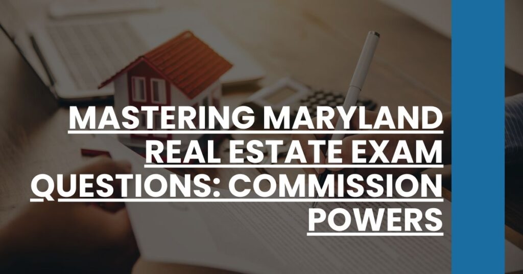 Mastering Maryland Real Estate Exam Questions Commission Powers Feature Image