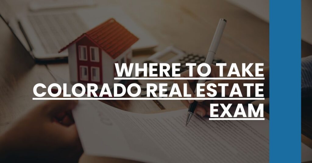 Where to Take Colorado Real Estate Exam Feature Image